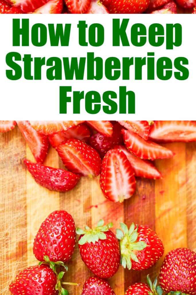 A close up of cut strawberries on a cutting board with the words \"How to Keep Strawberries Fresh\" above 