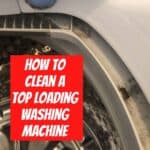 dirty top loading washing machine with text reading how to clean a top loading washing machine