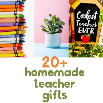 collage of gifts with text reading 20+ ideas for homemade teacher gifts