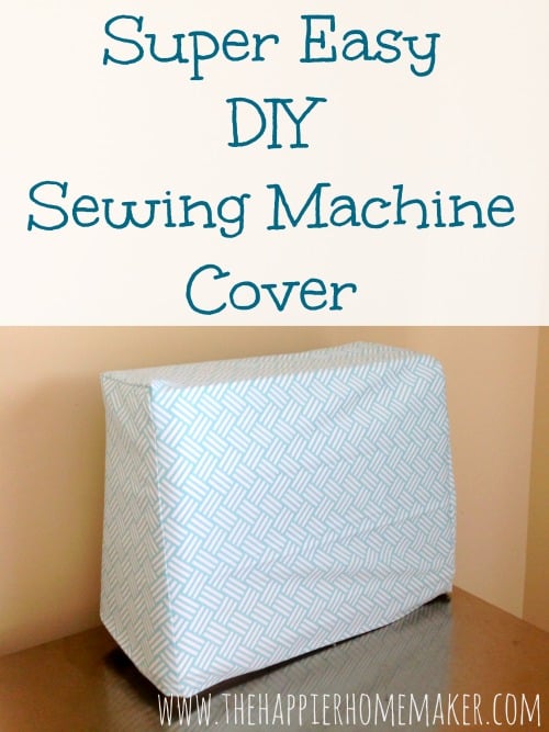 Super Duper Easy DIY Sewing Machine Cover