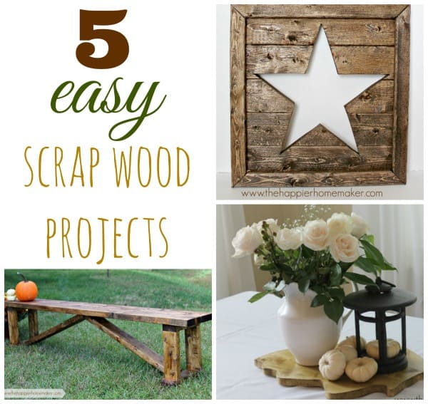 5 Easy DIY Projects with Scrap Wood | The Happier Homemaker