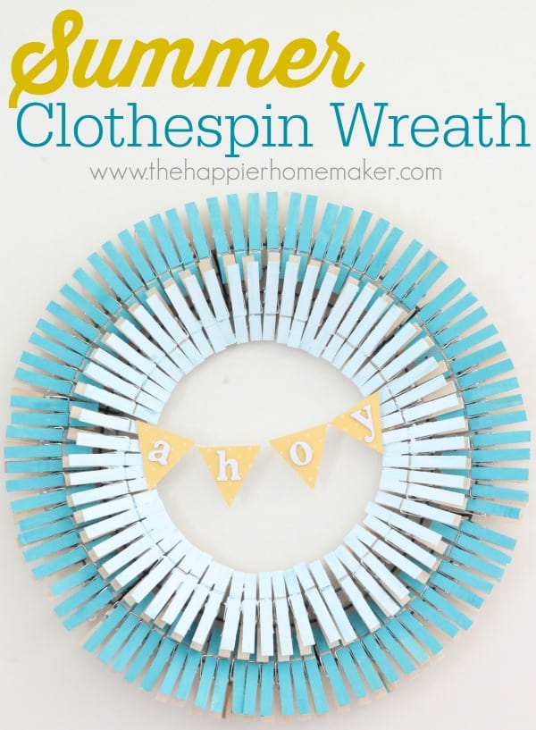 DIY Summer Clothespin Wreath - The Happier Homemaker