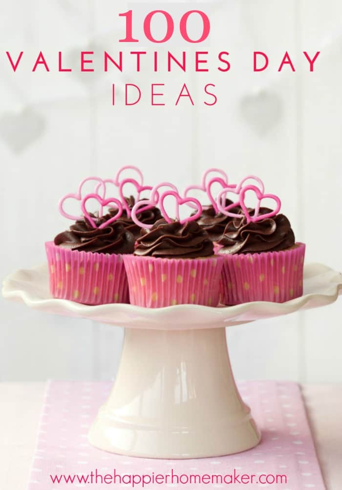 100 Valentines Day Ideas! | The Happier Homemaker