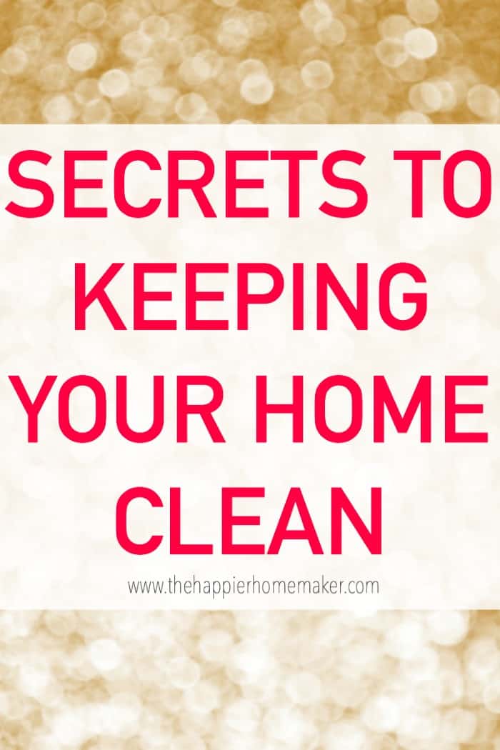 Secrets to Keeping Your Home Clean