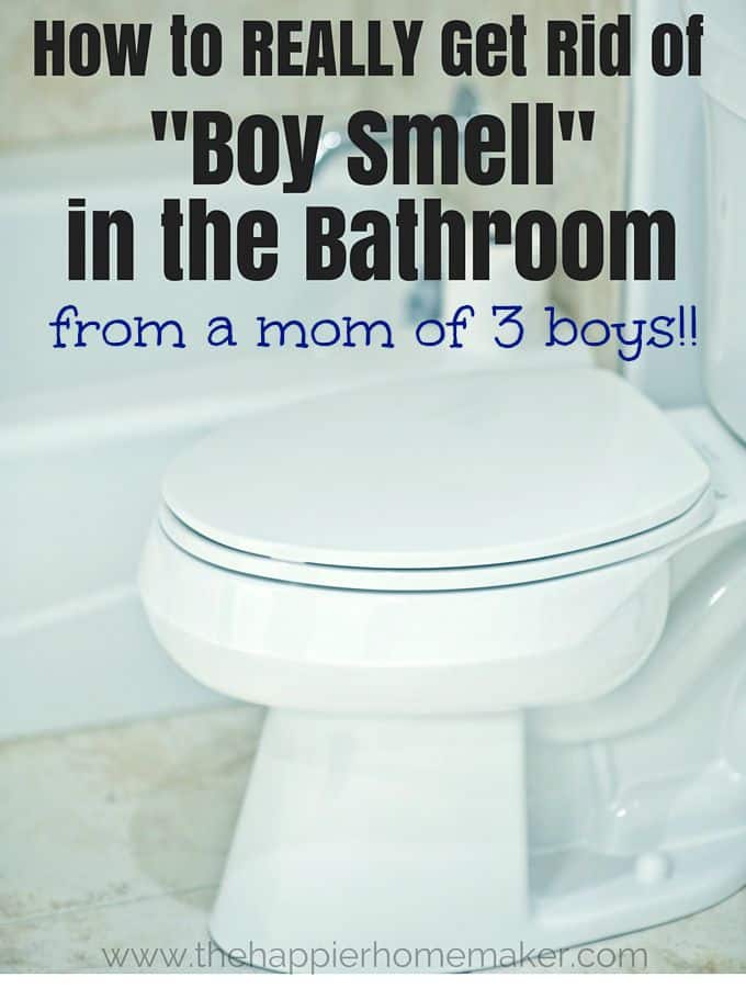 The words \"how to get rid of boys smell in bathroom from a mom of 3 boys!!\" over top of a toilet