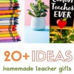 collage of gifts with text reading 20+ ideas for homemade teacher gifts