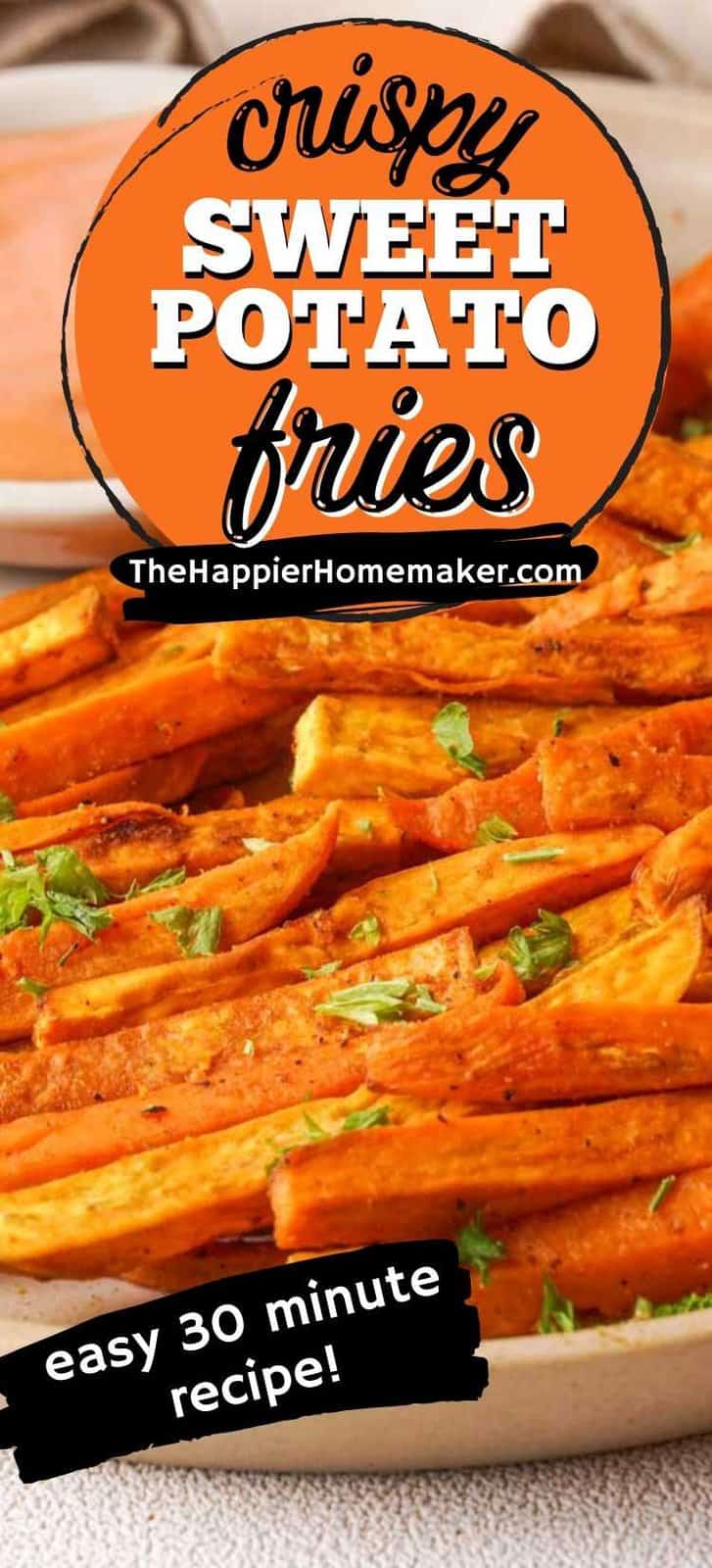 Crispy Sweet Potato Fries Oven or Air Fryer The Happier Homemaker