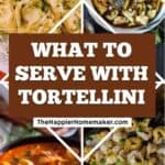 collage of what to serve with tortellini
