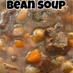 close up of beef and bean soup with recipe name overlay